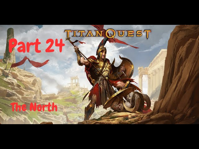 Titan Quest Anniversary Edition Gameplay Part 24 - North Part 3 (Warfare/Earth) Normal Difficulty