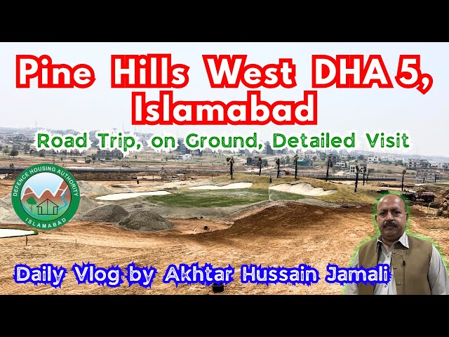 Sector PINE HILLS WEST || Visit || DHA Phase 5, Islamabad || Daily Vlog by Akhtar Jamali