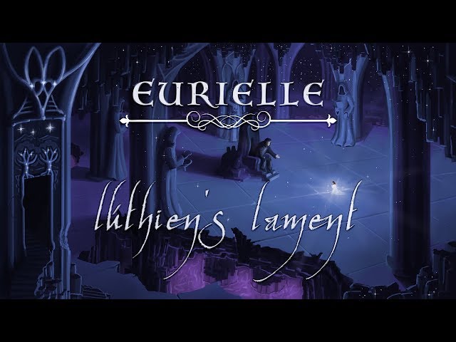 The Silmarillion: 'Lúthien's Lament' by Eurielle - Lyric Video (Inspired by J.R.R Tolkien)