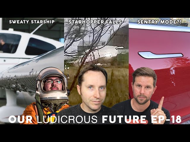 Ep 18 - Sweaty Starship, The Starhopper Falls Over, and Tesla Sentry Mode