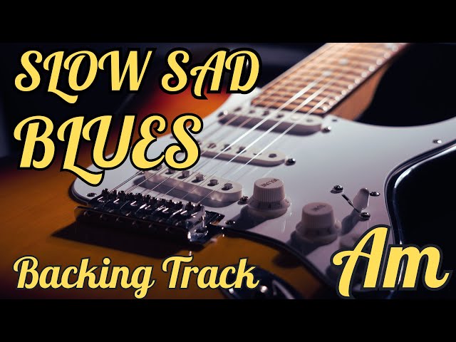 Sad Slow Blues Backing Track - Am