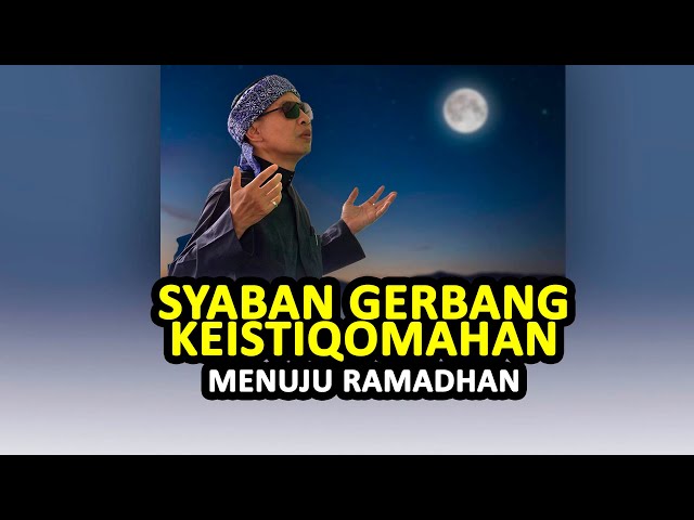 Syaban Gerbang Keistiqomahan Menuju Ramadhan - BUYA YAHYA