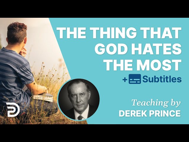 The Thing That God Hates Most | Derek Prince Bible Study