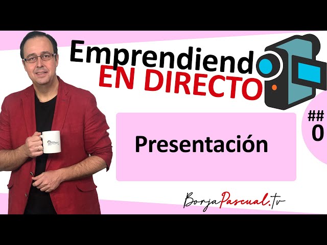 [##0] Emprendiendo en directo {PRESENTACIÓN} Ponemos en marcha un proyecto, de idea a empresa LIVE.