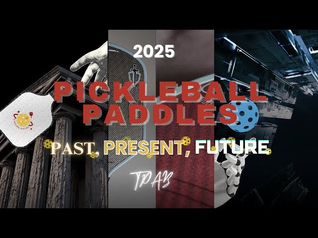 Pickleball Paddles: Past, Present, Future- What Will 2025 Bring?