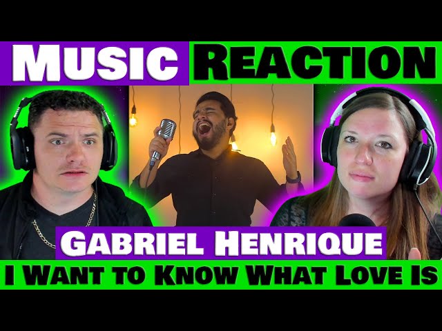 GABRIEL HENRIQUE - I WANT TO KNOW WHAT LOVE IS REACTION @GabrielHenriqueMusic