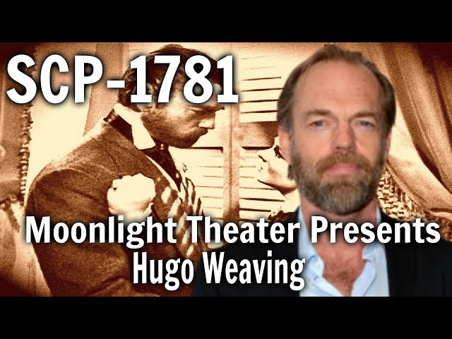 SCP-1781 Moonlight Theater Presents Hugo Weaving | object class safe