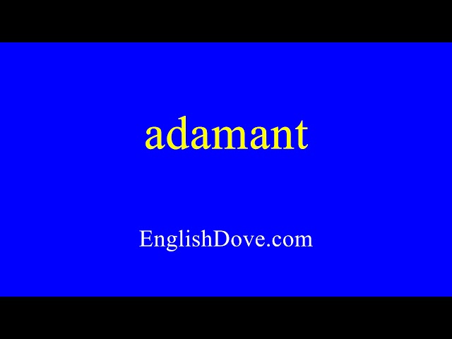 How to pronounce adamant in American English.