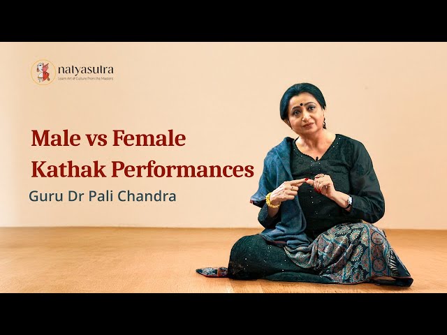 Male vs. Female Kathak Performances | Insights by Guru Dr. Pali Chandra