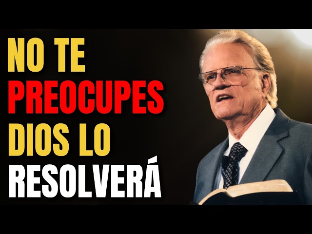 NO temas el Mañana, DIOS Tiene el CONTROL de TODO  | Billy Graham