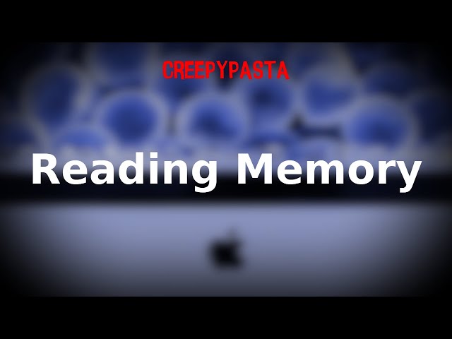 (Creepypasta) Reading Memory