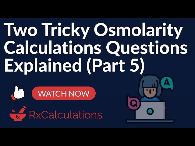 Two Tricky Osmolarity Calculations Questions Explained (Part 5)