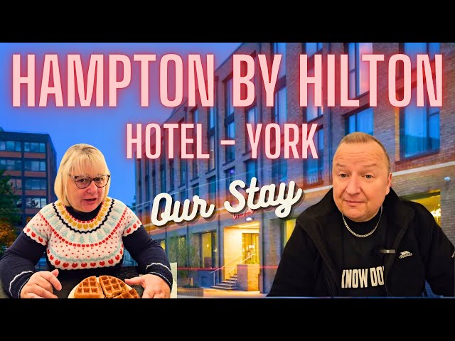 Hampton By Hilton York Hotel - Would We Go Back?