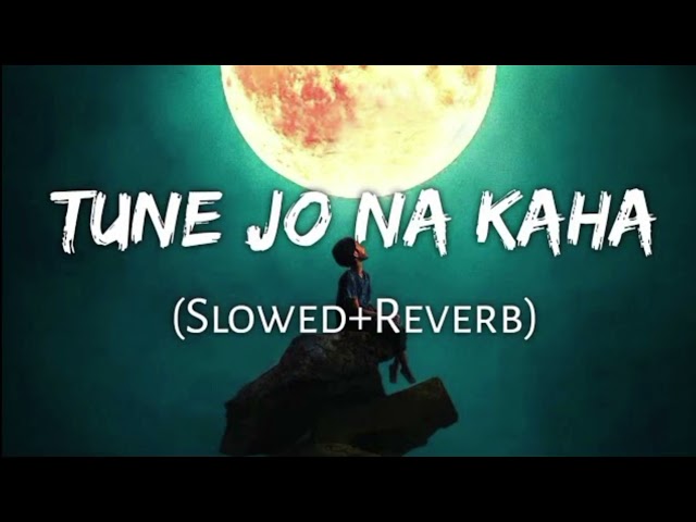 TUNE JO NA KAHA ( SLOWED+ REVERB )🫶🏻❤️‍🩹👀