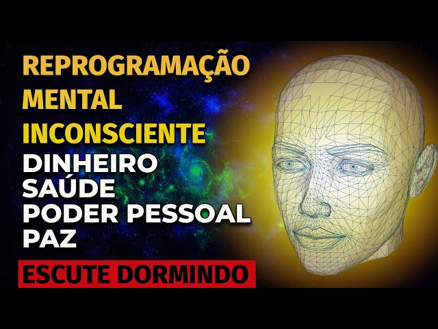 REPROGRAMAÇÃO MENTAL INCONSCIENTE PARA OUVIR DORMINDO | DINHEIRO, SAÚDE, PODER PESSOAL, PAZ