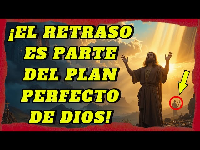 DIOS TIENE UN PROPÓSITO EN CADA RETRASO DE TU VIDA