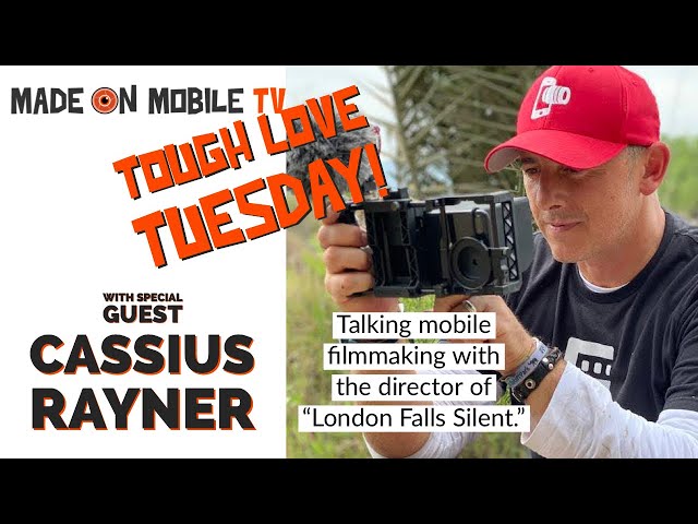 Mobile Filmmaking with Cassius Rayner | Tough Love Tuesday | Made On Mobile TV