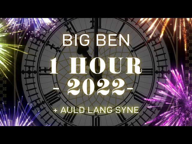 Big Ben New Year 1 Hour Countdown 2022 with Chimes + Auld Lang Syne