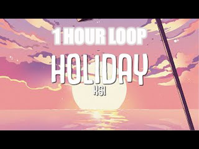 KSI - Holiday [ 1 Hour Version ]