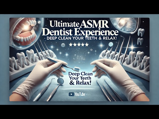 Ultimate ASMR Dentist Experience: Deep Clean Your Teeth & Relax! 🦷✨