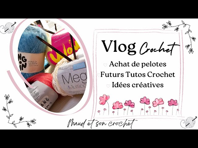 Vlog Crochet - Futurs projets Pull, Gilet, étole au crochet, idées créatives Crochet