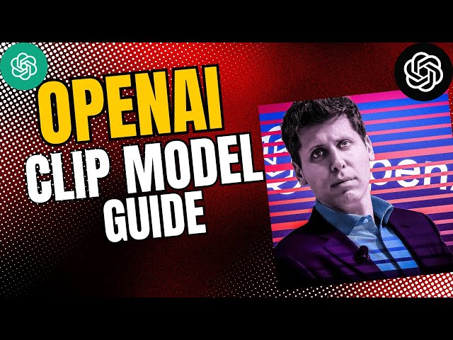 Mastering  OpenAI CLIP Model & Practical Usage Tutorial