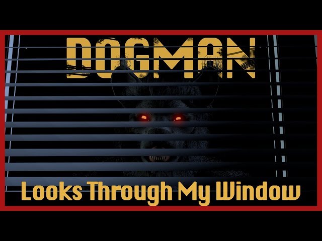 Dogman Looks Through My Window [Dogman Narratives]