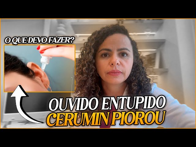 OUVIDO ENTUPIDO. USEI CERUMIN E PIOROU !