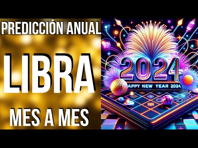 LIBRA PREDICCIONES 2024 MES A MES!