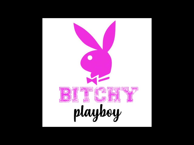 Bitchy - PLAYBOY (Audio)