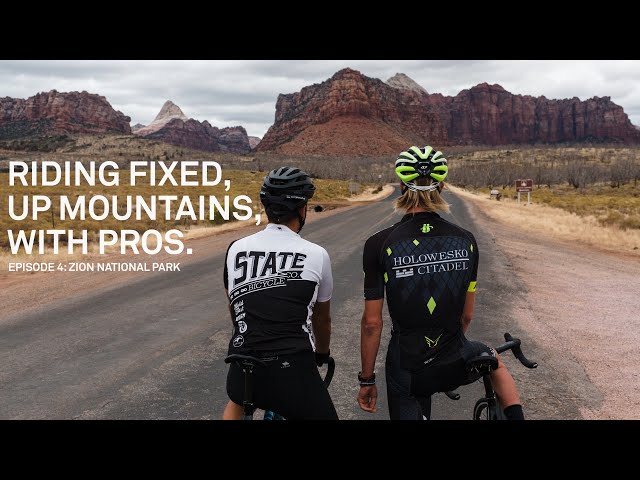 Riding Fixed, Up Mountains, With Pros. - Ep. 4 Zion  w/ TJ Eisenhart