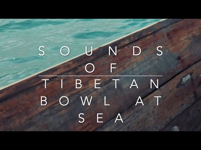 Sounds Of Tibetan Singing Bowl At Sea | 15 Minute meditation | Relaxation Music