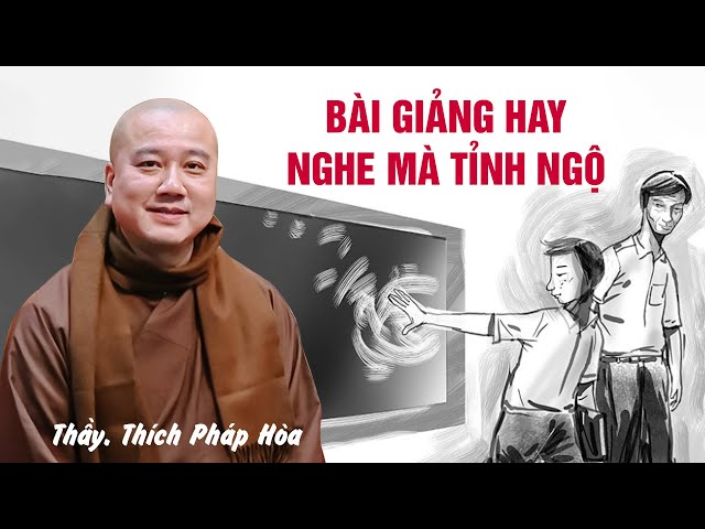 Bài giảng hay NGHE MÀ TỈNH NGỘ - Thầy Thích Pháp Hòa