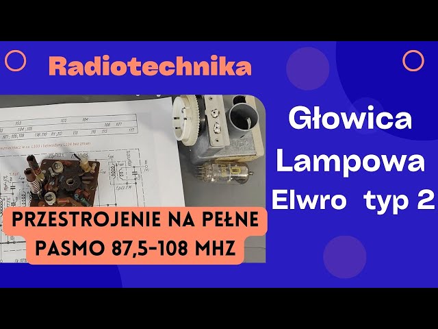 #014 Przestrojenie głowicy lampowej Elwro DEA typ "2"