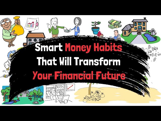 Smart Money Habits That Will Transform Your Financial Future