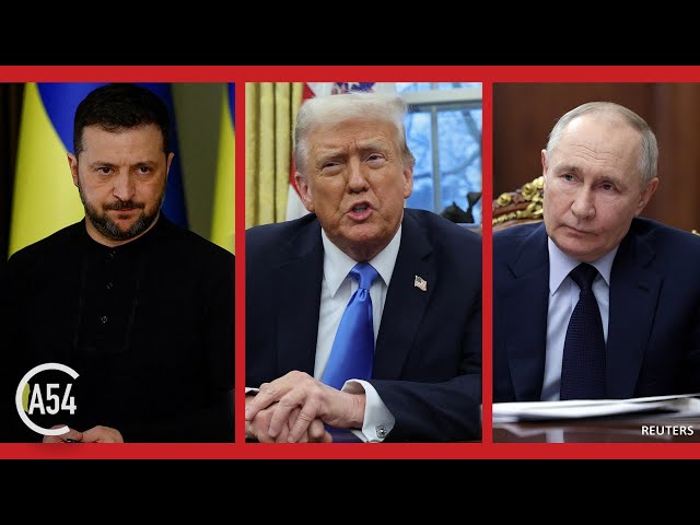 Africa 54: Trump launches diplomatic efforts to end war in Ukraine, and more