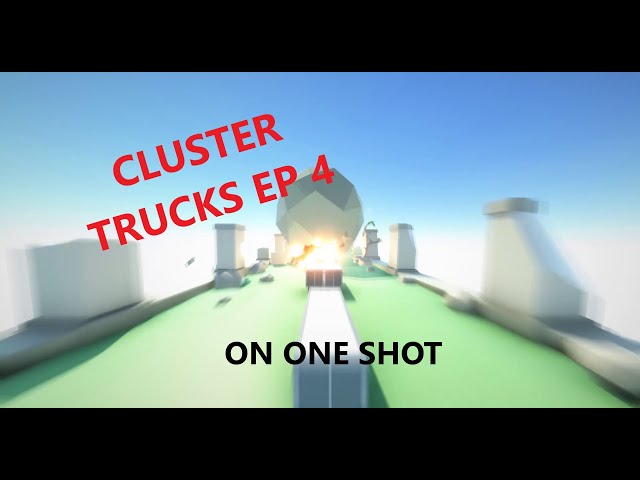 On one shot ! ClusterTruck Ep4