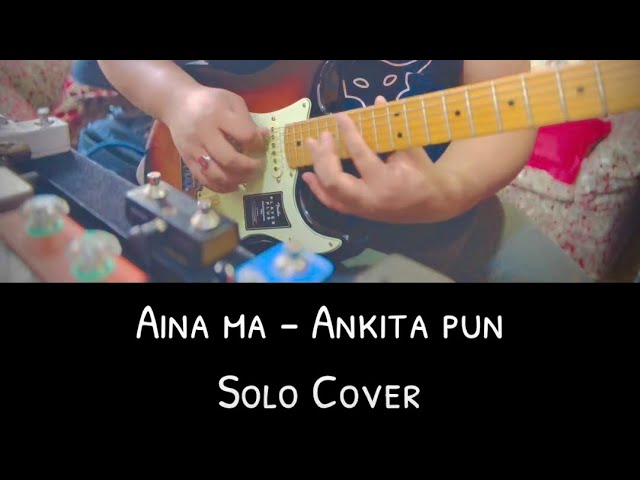 Aina Ma - Ankita Pun ( Solo Cover )