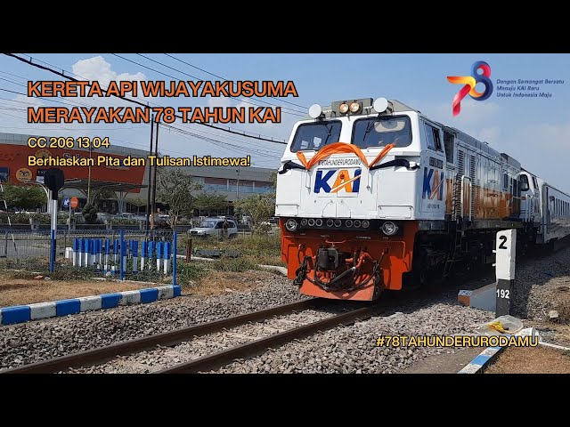 78 Tahun PT KAI ala CC 206 13 04 SMC dan Kereta Api Wijayakusuma #78TAHUNDERURODAMU