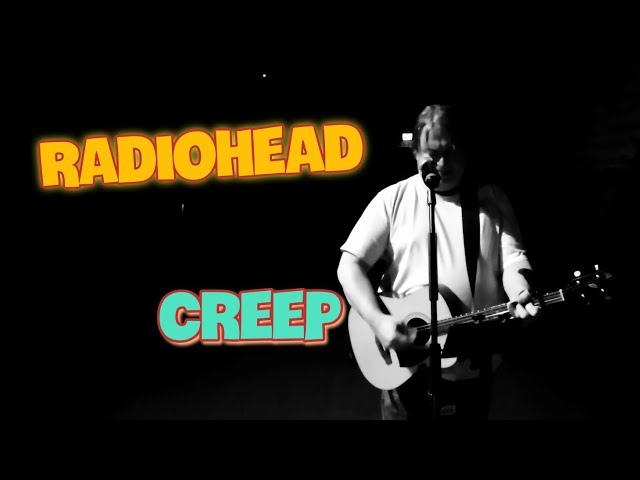 Radiohead- Creep (Acoustic Cover)