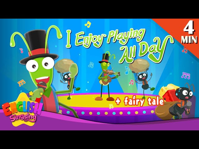 I Enjoy Playing All Day + More Fairy Tales |The ant and grasshopper | English Song and Story