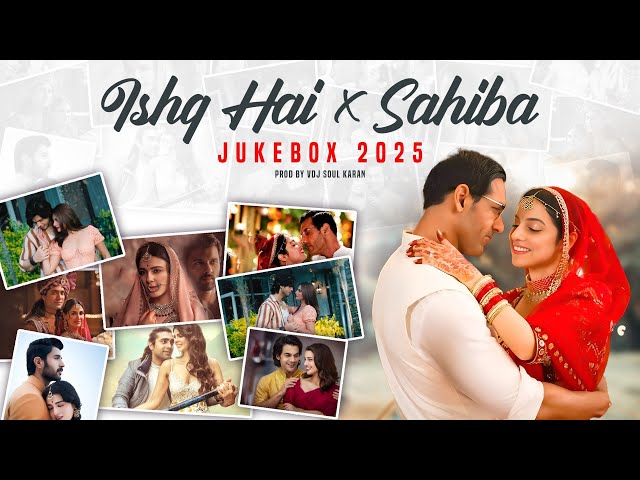 Ishq Hai X Sahiba Mashup 2025 | Vdj Soul Karan | Arijit Singh, Vishal Mishra | Bollywood Love Mashup