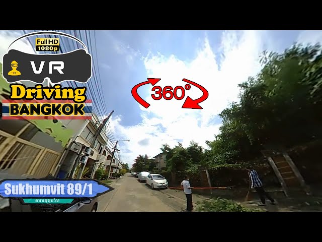 【360° VR Drive】Sukhumvit 89/1, BANGKOK THAILAND