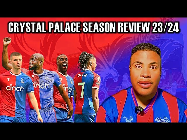 CRYSTAL PALACE SEASON REVIEW 23/24 | AN EMOTIONAL ROLLERCOASTER & CRAZY SEASON🤪🦅