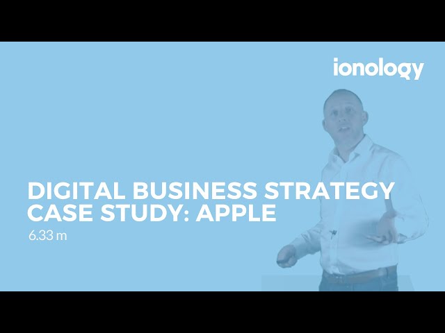 Digital Business Strategy Case Study:  Apple