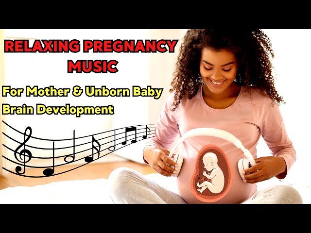 Best Music Unborn Baby, Music for Pregnancy and Smart Baby, Pregnancy Music