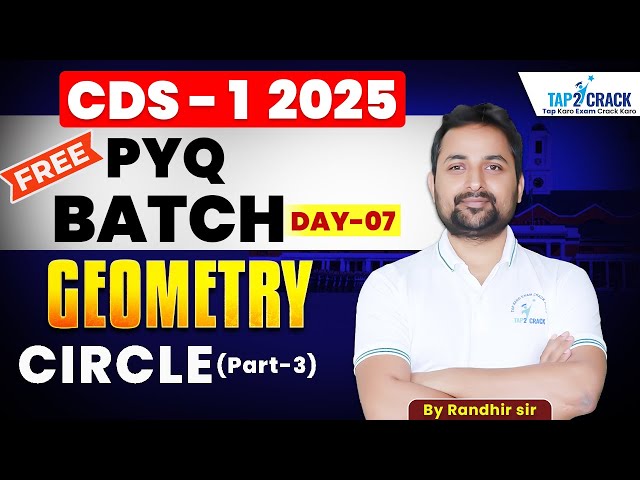 Circle | Part 3 | Geometry | Maths for CDS 1 2025 | CDS Free PYQ Batch🤩