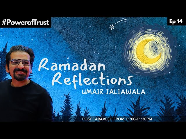 Ramadan Reflections | Umair Jaliawala | Ep 14 - Building Trust