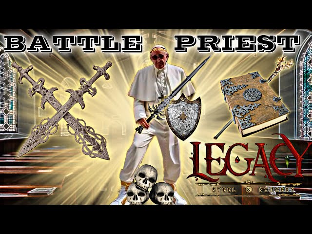 ⚔️Learning Battle Priest⚔️⚚Legacy: Steel & Sorcery⚚