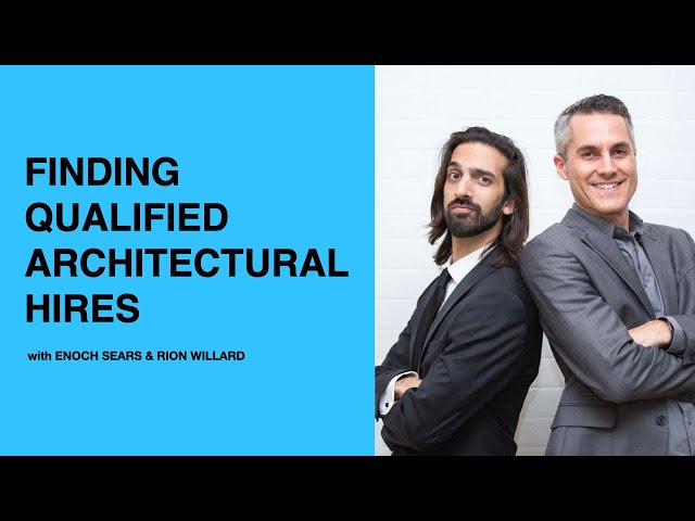 463: Finding Qualified Architectural Hires with Enoch Sears & Rion Willard